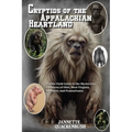 Cryptids of the Appalachian Heartland- a Little Field Guide to the Mysterious Creatures of Ohio, West Virginia, Kentucky, and Pennsylvania