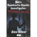 Dan's Hauntastic Haunts Investigates: Goodman Dairy