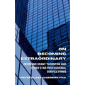 On Becoming Extraordinary: Decoding Grant Thornton and other Star Professional Service Firms