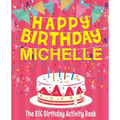 Happy Birthday Michelle - The Big Birthday Activity Book: (Personalized Children's Activity Book)