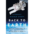 Back to Earth: What Life in Space Taught Me about Our Home Planet--And Our Mission to Protect It