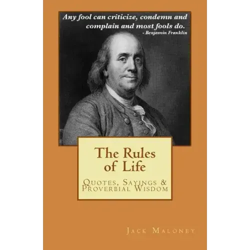 The Rules of Life: Quotes, Sayings and Proverbial Wisdom
