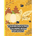 Thanksgiving Coloring Book For Adults: Thanksgiving Autumn Coloring Book Simple & Easy Book for Adults Featuring Beautiful Autumn Scenes, Charming Ani