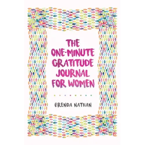 The One-Minute Gratitude Journal for Women: A Journal for Self-Care and Happiness