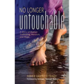 No Longer Untouchable: A Story of Human Trafficking, Heroism, and Hope