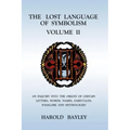 The Lost Language of Symbolism Volume II