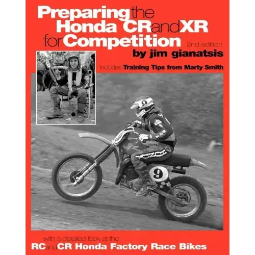 Preparing the Honda CR and XR for Competition: Includes Training Tips from Marty Smith, and and a detailed look at the CR and RC Honda Factory Race Bi