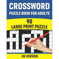 Crossword Puzzle Book For Adults: UK Version Large Print Quick Daily Cross Word Activity Books With Solution For Adults And Seniors Mums And Dad 90 Pu