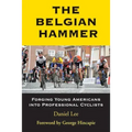 The Belgian Hammer: Forging Young Americans Into Professional Cyclists