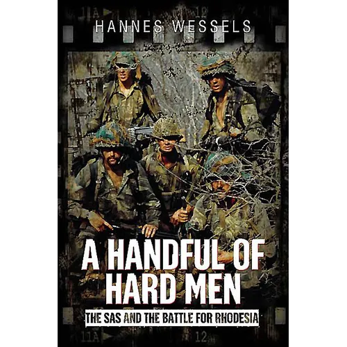 A Handful of Hard Men: The SAS and the Battle for Rhodesia - Hardcover