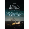 The Tragic Sinking of Gloucester's Patriot