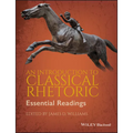 An Introduction to Classical Rhetoric: Essential Readings