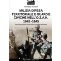 Milizia difesa territoriale e guardie civiche nell'O.Z.A.K. 1943-1945