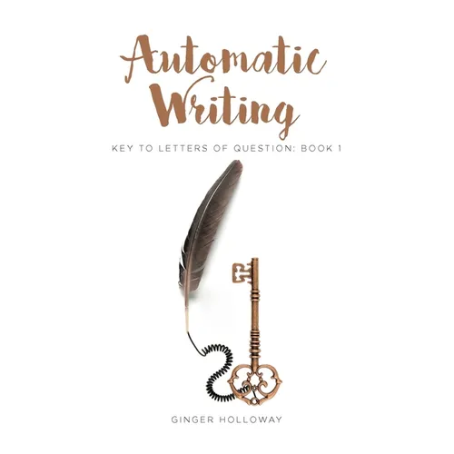 Automatic Writing: Key to Letters of Question: Book One
