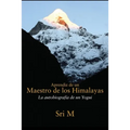 Aprendiz de un Maestro de los Himalayas: La autobiografia de un yogui