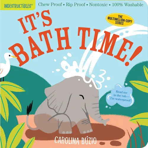 Indestructibles (the Original): It's Bath Time!: Chew Proof - Rip Proof - Nontoxic - 100% Washable (Book for Babies, Newborn Books, Safe to Chew)