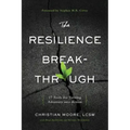 The Resilience Breakthrough: 27 Tools for Turning Adversity Into Action
