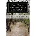 Grey Buck - The Destiny of a Yaqui Chief