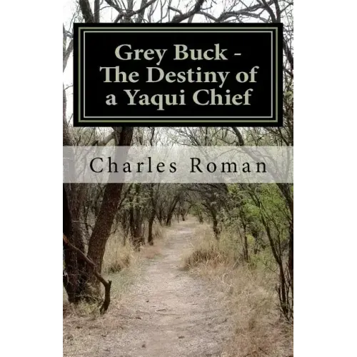 Grey Buck - The Destiny of a Yaqui Chief