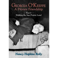 Georgia O'Keeffe, a Private Friendship, Part I (Hardcover)