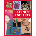 Chinese Knotting: Creative Designs That Are Easy and Fun!