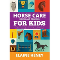 Horse Care, Riding & Training for Kids age 6 to 11 - A kids guide to horse riding, equestrian training, care, safety, grooming, breeds, horse ownershi