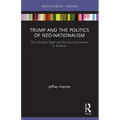 Trump and the Politics of Neo-Nationalism: The Christian Right and Secular Nationalism in America
