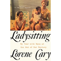 Ladysitting: My Year with Nana at the End of Her Century
