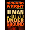 The Man Who Lived Underground: A Novel