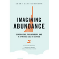 Imagining Abundance: Fundraising, Philanthropy, and a Spiritual Call to Service