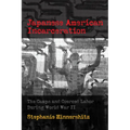 Japanese American Incarceration: The Camps and Coerced Labor During World War II