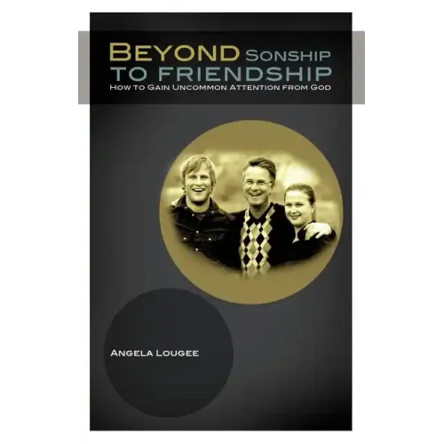 Beyond Sonship to Friendship