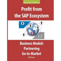 Profit from the SAP Ecosystem: Business Models, Partnering, Go-to-Market