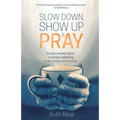 Slow Down, Show Up and Pray: Simple Shared Habits to Renew Wellbeing in Our Local Communities