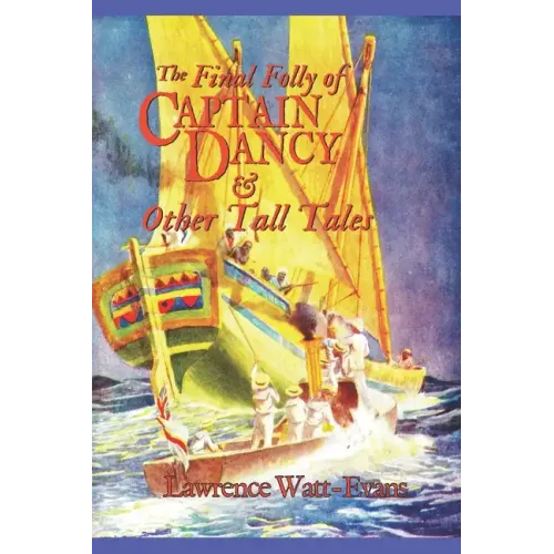 The Final Folly of Captain Dancy & Other Tall Tales