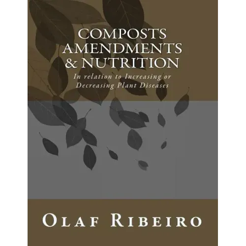Composts Amendments & Nutrition: In relation to Increasing or Decreasing Plant Diseases