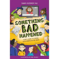 Something Bad Happened: A Kid's Guide to Coping with Events in the News