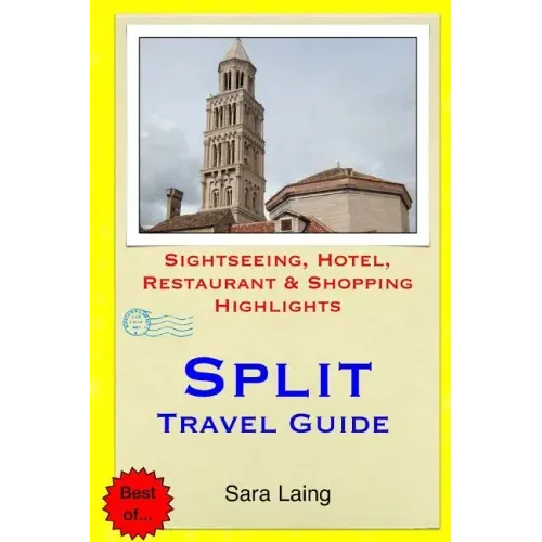 Split Travel Guide: Sightseeing, Hotel, Restaurant & Shopping Highlights