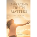 Embracing Truth Matters: don't settle for half-truth