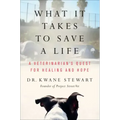 What It Takes to Save a Life: A Veterinarian's Quest for Healing and Hope