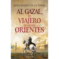 Al Gazal, El Viajero de Los DOS Orientes: (Al Gazal, the Traveler of the Two Orients - Spanish Edition)