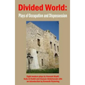 Divided World: Plays of Occupation and Dispossession
