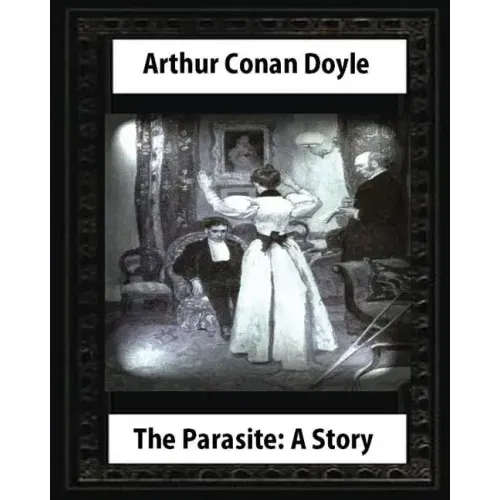The Parasite: A Story (Annotated), by Arthur Conan Doyle: Howard Pyle (March 5, 1853-November 9, 1911)illustrated
