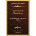 Ecclesiastical Dilapidations: A Handbook For The Clergy (1883)