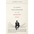 Classic Philosophy for the Modern Man