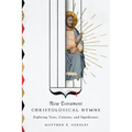New Testament Christological Hymns: Exploring Texts, Contexts, and Significance