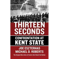 Thirteen Seconds: Confrontation at Kent State