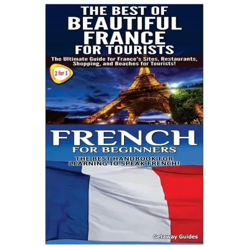 The Best of Beautiful France for Tourists & French for Beginners