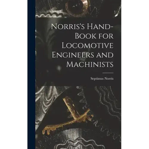 Norris's Hand-book for Locomotive Engineers and Machinists