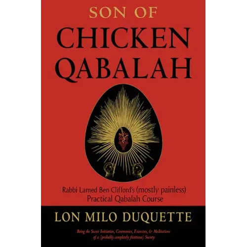Son of Chicken Qabalah: Rabbi Lamed Ben Clifford's (Mostly Painless) Practical Qabalah Course
